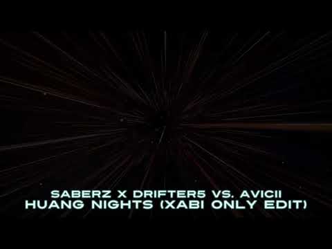 SaberZ x Drifter5 vs. AVICII - Huang Nights (XABI ONLY Edit)