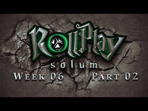 RollPlay Solum - Week 6 - Part 2 - Tabletop D&D Campaign