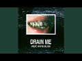 Drain Me Feat White Silas
