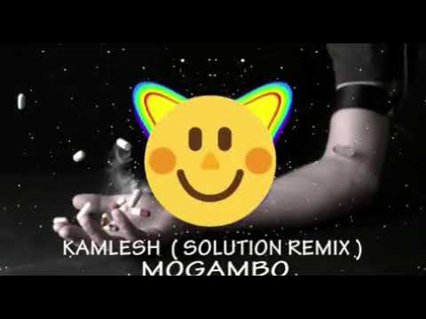Kamlesh (solution remix) Mogambo