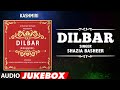 DILBAR Audio Jukebox SHAZIA BASHEER T Series Kashmiri Music