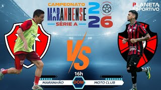 AO VIVO MARANHÃO X MOTO CLUB | CAMPEONATO MARANHENSE 1ª RODADA - 11/01/2026
