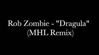 Rob Zombie - &quot;Dragula&quot; (MHL Remix)