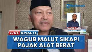 Wakil Gubernur Maluku Utara Sarbin Sehe Soroti Belum Maksimalnya Serapan Pajak Alat Berat