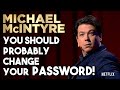 You Should Probably Change Your Password Michael McIntyre Netflix Special