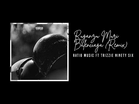 Ratio Music ft. Trizzie Ninety Six  - Ruganzu Muri Balenciaga [Remix] (Official Audio)