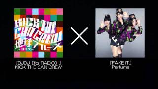 【Perfume×KICK THE CAN CREW】LUKA THE KISARAGIマッシュアップvol.2【FAKE IT×DJDJ】
