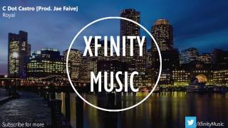 C Dot Castro - Royal [Prod. Jae Faive]