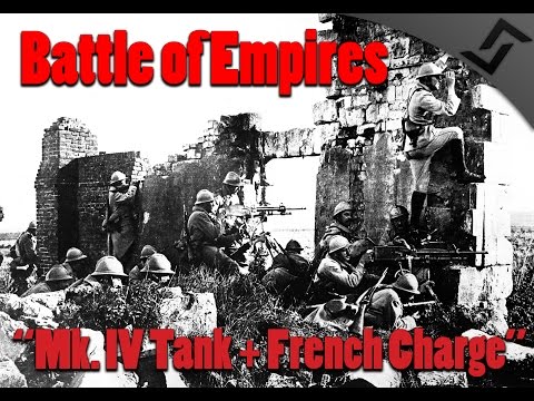 Battle of Empires 1914-1918 - Mk. IV Tank + French Charge (WW I Tank gameplay)