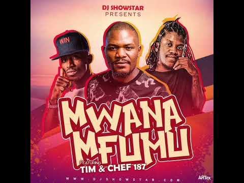 Dj showstar ft chef 187 & Tim, mwana mfumu