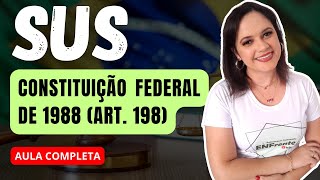 SUS: Constituição Federal de 1988 (Artigo 198) - Aula completa | Profª Juliana Mello