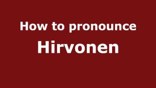 How to pronounce Hirvonen