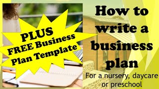 How to write a business plan for a nursery, daycare or preschool - plus free business plan template