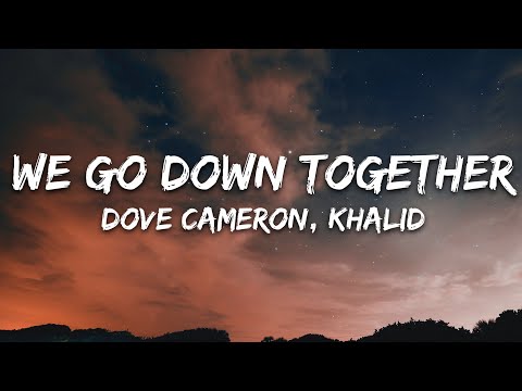 Dove Cameron & Khalid - We Go Down Together (Lyrics)