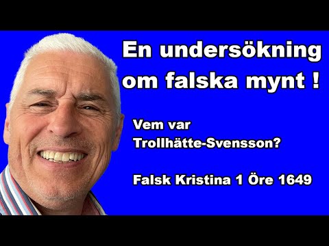 En undersökning om falska mynt - Vem var Trollhättesvensson - Falska mynt genom tiderna