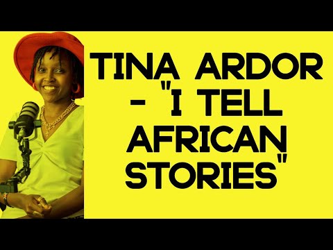 Tina Ardor - “I Tell African Stories”