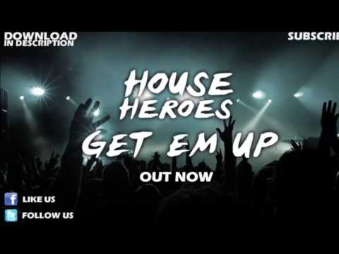 House Heroes - Get Em Up (Original Mix)