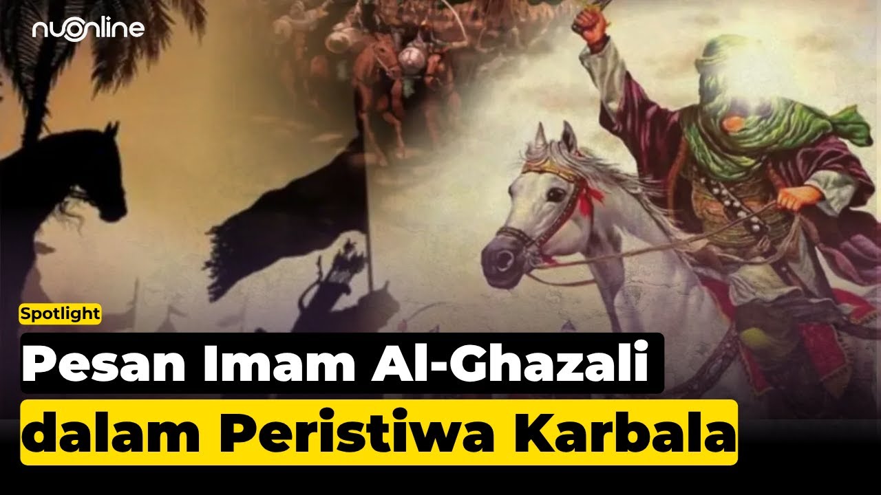 Makna Peristiwa Karbala dalam Pandangan Imam Al-Ghazali