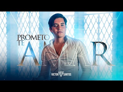VICTOR SANTOS - PROMETO TE AMAR (ATUAL)