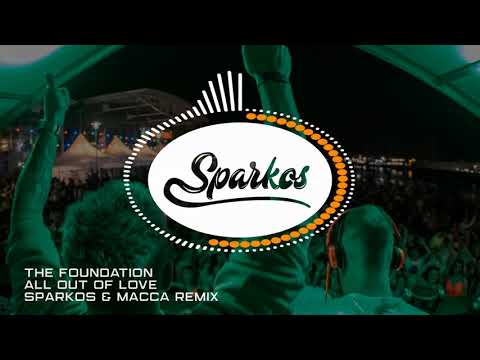 The Foundation - All Out Of Love (Sparkos & Macca Remix)