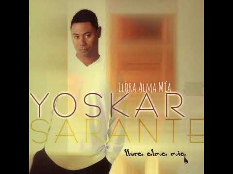 Llora Alma Mía - Yoskar Sarante