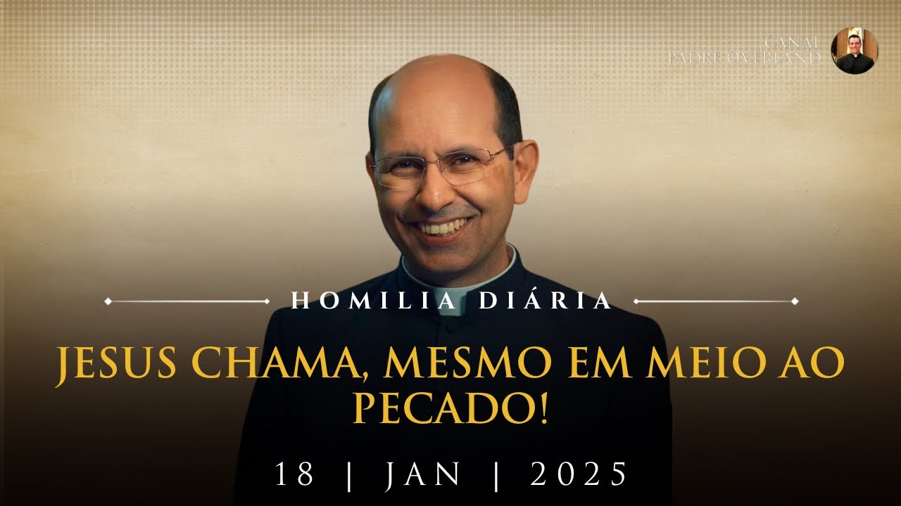 Jesus chama, mesmo em meio ao pecado! (Pe. Paulo Ricardo - Homilia - 18/01/2025)
