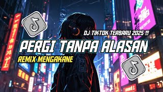 Download lagu DJ SLOW FULL BASS • PERGI TANPA ALASAN || DJ TIKTOK TERBARU 2025 !!!! mp3