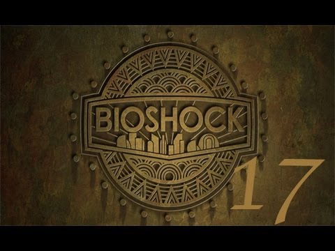 Bioshock (New Game Plus) Playthrough Pt.17