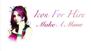 Icon For Hire: Make A Move (lyrics)