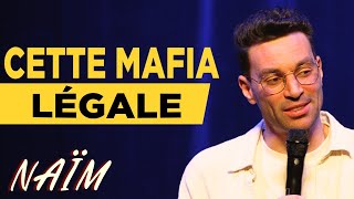 Cette mafia légale - La semaine de Naïm