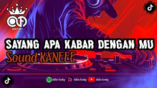 Download lagu DJ SAYANG APA KABAR DENGAN MU BY [ALFIN FVNKY] SLOW KEUN 🎵 mp3