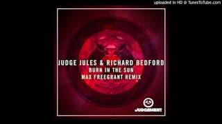 Judge Jules &amp; Richard Bedford - Burn in the Sun (Max Freegrant Remix)