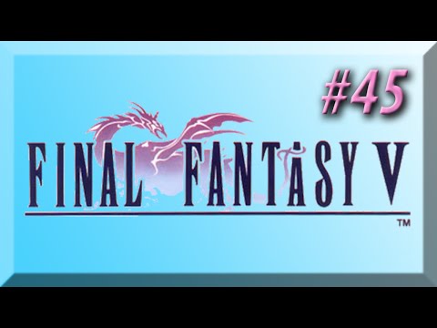 Final Fantasy V w/ NERDIAQ Ep.45 - Lost And Confused