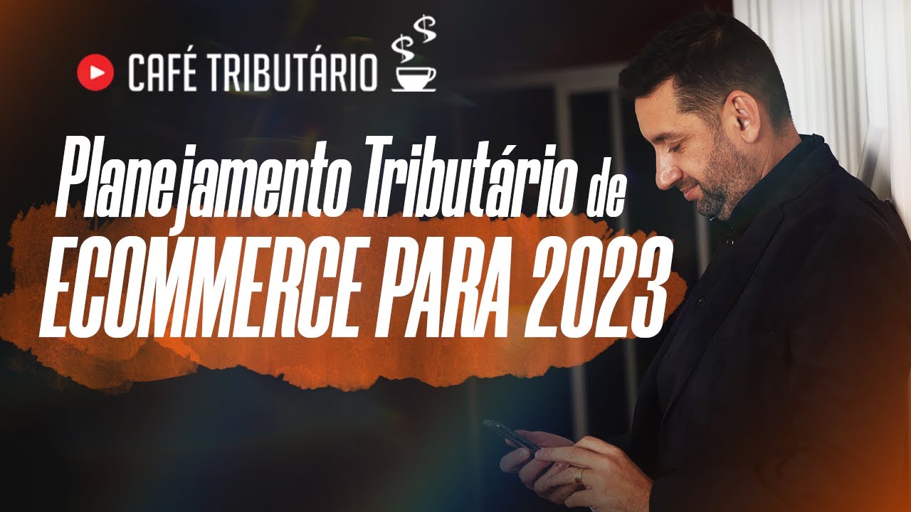 Planejamento Tributário de Ecommerce para 2023
