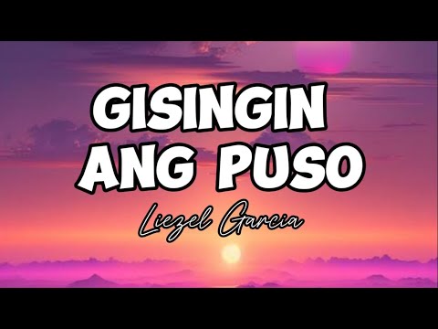 GISINGIN ANG PUSO (Lyrics) - Liezel Garcia #tiktoktrending #tiktokmusic #tiktokviral
