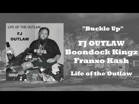 FJ OUTLAW- "Buckle Up" ft BoonDock Kingz and Franxo Kash (OFFICIAL AUDIO)