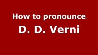 How to pronounce D. D. Verni