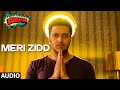 'Meri Zidd' Full AUDIO Song | Bangistan | Riteish Deshmukh, Pulkit Samrat 'Meri Zidd' Full AUDIO Song | Bangistan | Riteish Deshmukh, Pulkit Samrat