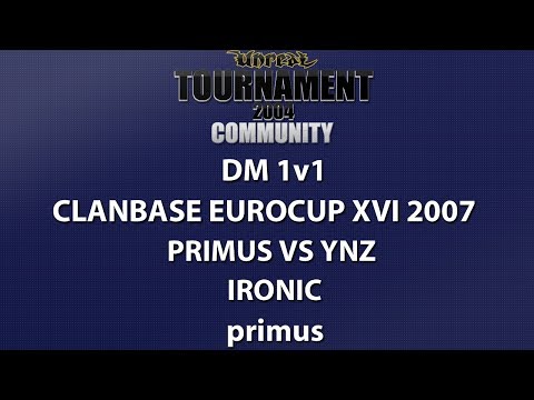 UT2004 DM 1v1 - ClanBase Eurocup XVI - primus vs ynZ - Ironic - primus