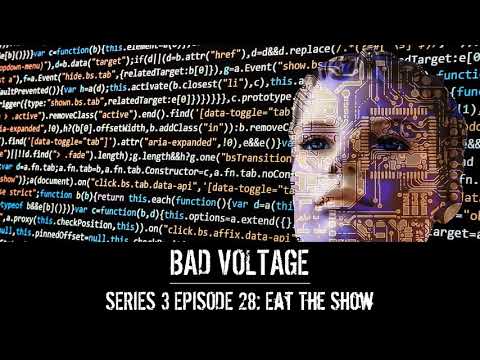 Bad Voltage 3x28: Eat The Show