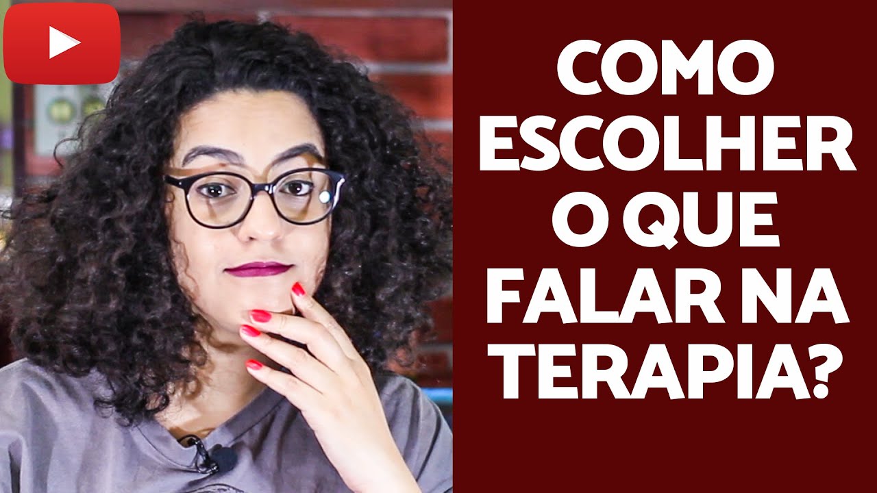 Como escolher melhor o que falar na terapia? | Acidamente