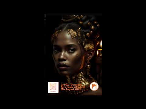 Afro House  Afro Tech August  MIX 2023, Dj lüz Germany