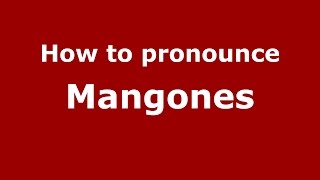 How to pronounce Mangones