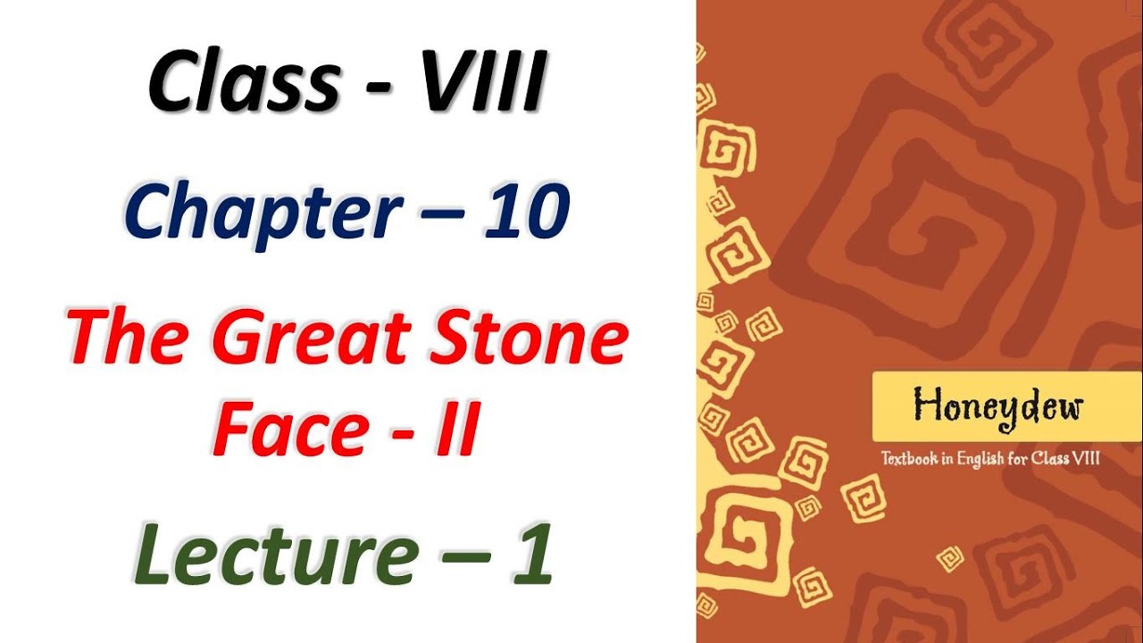 Class -VIII, Subject - English, Ch - 10 (The Great Stone Face - II), Honeydew, L- 1, Hw sol. of ch-9