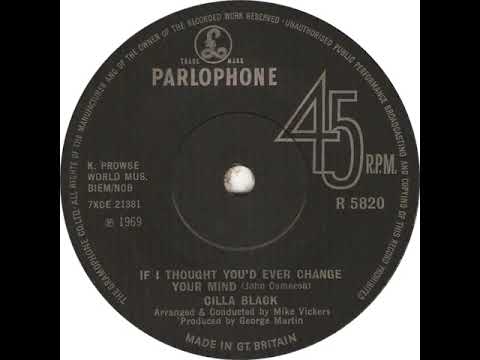 UK New Entry 1969 (234) Cilla Black - If I Thought You'd Ever Change Your Mind