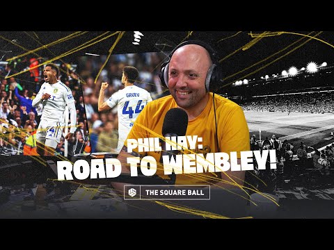 Leeds United's Road to Wembley | Phil Hay