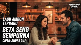 Download lagu BETA SENG SEMPURNA – Lagu Ambon Terbaru | Sedih Bikin Nangis | Viral & Trending #laguambonterbaru  mp3