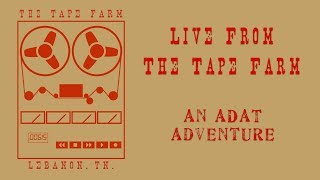 An ADAT Adventure - Live From The Tape Farm