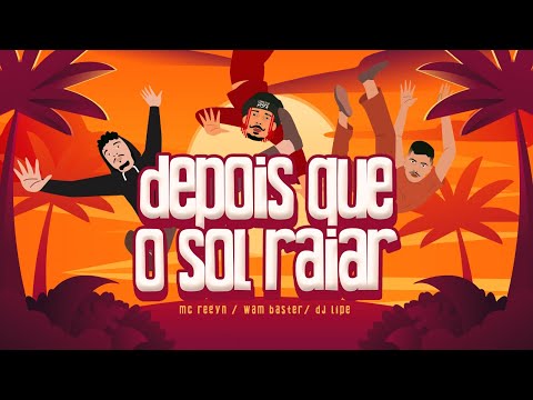 DEPOIS QUE O SOL RAIAR - DJ WAM BASTER, REGYN , DJ LIPE ELETROFUNK