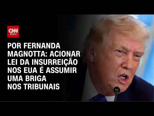 Análise: Acionar Lei da Insurreição nos EUA é assumir uma briga nos tribunais | CNN 360°